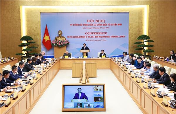 Thủ tướng Phạm Minh Chính: Phải đưa Trung tâm tài chính quốc tế tại Việt Nam vào hoạt động trong tháng 11/2025