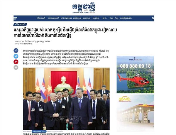 Truyền thông Campuchia đưa tin đậm nét trước thềm chuyến thăm của Tổng Bí thư Tô Lâm