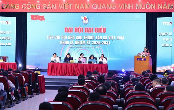 Đại hội Liên chi hội Nhà báo TTXVN lần thứ IX: Nâng cao bản lĩnh, trách nhiệm người làm báo