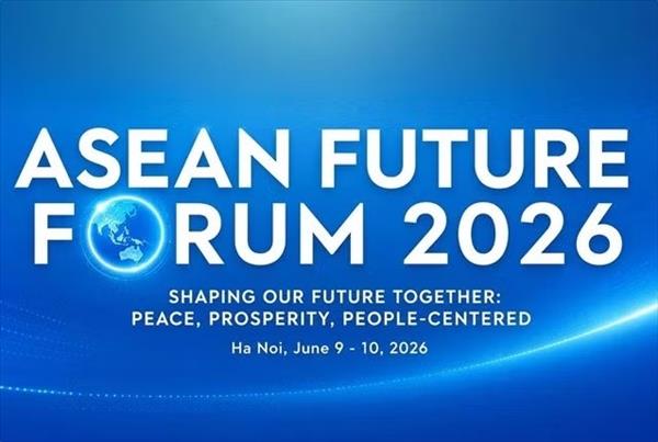 ASEAN Future Forum 2026 spotlights Vietnams rising global prestige