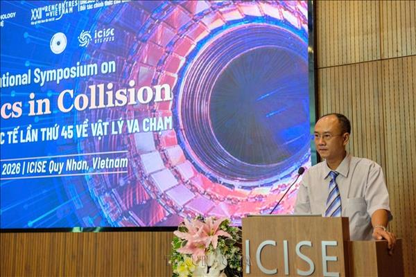 Hơn 50 nhà khoa học quốc tế dự Hội thảo Vật lý va chạm lần thứ 45