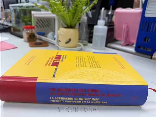 Thông tấn xã Việt Nam phối hợp với Đảng Lao động Mexico (PT) phát hành cuốn sách Khát vọng Việt Nam hùng cường trong kỷ nguyên mới