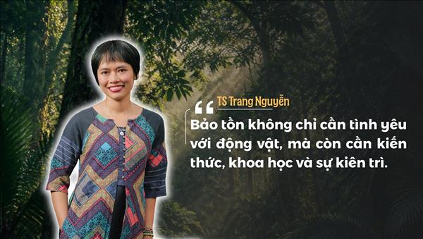 TS Trang Nguyễn: Bảo tồn không chỉ cần tình yêu với động vật, mà còn cần kiến thức, khoa học và sự kiên trì