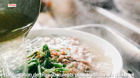 Dégustation de trois succulents plats traditionnels de Hanoï